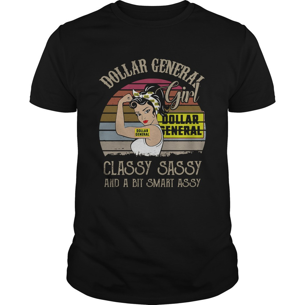 Dollar General Girl Classy Sassy And A Bit Smart Assy  Retro Shirt